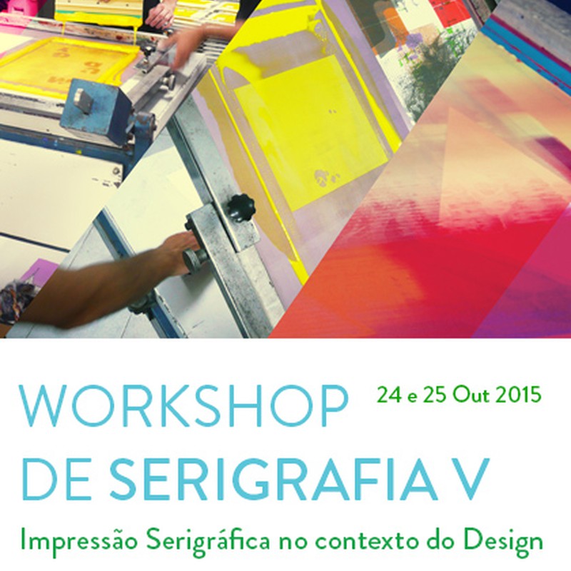 Workshop de Serigrafia V - Impressão serigráfica no contexto do Design